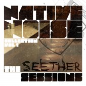 Native Noise returns with The Native Noise Collection Vol. 1 – The Seether Sessions