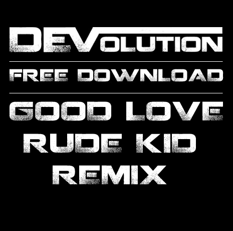 DEVolution - Good Love Remix Free Download Widget